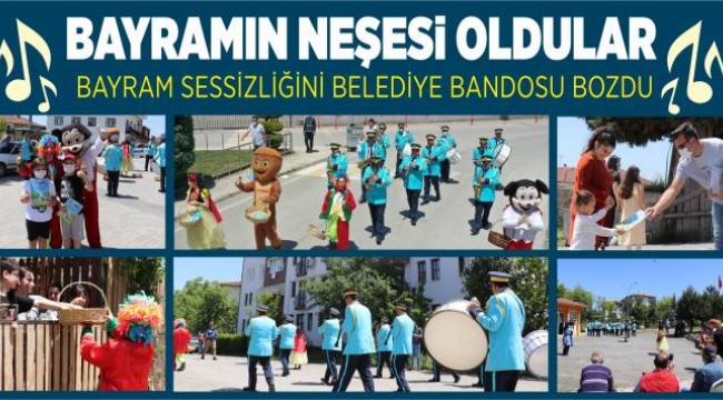 BELEDİYE BANDOSU BAYRAMIN NEŞESİ OLDU