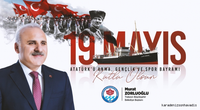 BAŞKAN ZORLUOĞLU'NDAN ‘19 MAYIS’ MESAJI