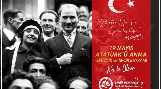 Kdz. Ereğli Belediye Başkanı Halil Posbıyık, 19 Mayıs Atatürk’ü Anma, Gençlik ve Spor Bayramı nedeniyle kutlama mesajı