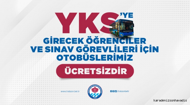 BÜYÜKŞEHİR’DEN YKS’YE GİRECEK ÖĞRENCİLERE ÜCRETSİZ ULAŞIM HİZMETİ