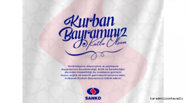 SANKO HOLDİNG KURBAN BAYRAMI MESAJI