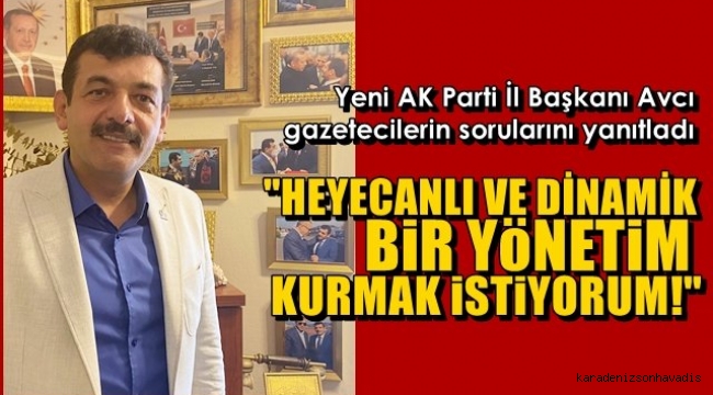 AK PARTİ İL BAŞKANI AVCI GAZETECİLERİN SORUNLARINI YANITLADI