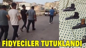 Fidyeciler tutuklandı