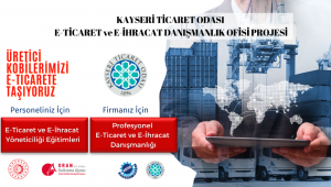 KAYSERİ TİCARET ODASI ÜYELERİNİ DİJİTAL TİCARETE TAŞIYOR