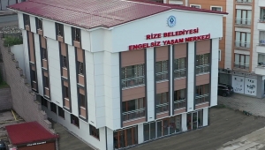 RİZE BELEDİYESİ ENGELSİZ YAŞAM MERKEZİ AÇILIŞA HAZIRLANIYOR