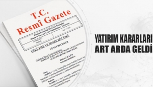 YATIRIM KARARLARI ART ARDA GELDİ