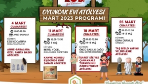 OYUNCAK EVİ MART AYI PROGRAMI AÇIKLANDI