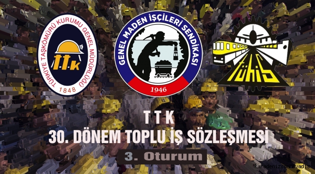 TTK TİS görüşmelerinin üçüncü oturumu yapıldı