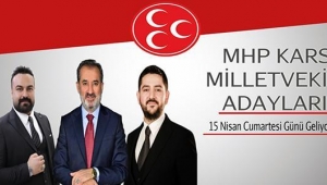 MHP Kars Milletvekili Adayları 15 Nisan Cumartesi Kars’a geliyor