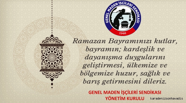 “RAMAZAN BAYRAMI’NIN HUZUR VE BARIŞ GETİRMESİNİ DİLERİZ”