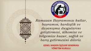 “RAMAZAN BAYRAMI’NIN HUZUR VE BARIŞ GETİRMESİNİ DİLERİZ”