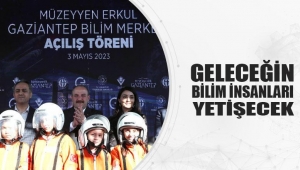 GELECEĞİN BİLİM İNSANLARI YETİŞECEK