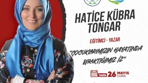 Rize Belediyesi,Hatice Kübra Tongar'ın katılımıyla “Çocuklarımızın hayatında bıraktığımız iz” adlı konferans düzenlenecek