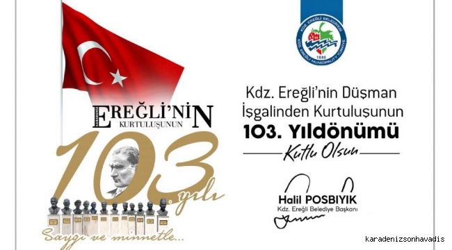 BAŞKAN POSBIYIK, KDZ. EREĞLİ’NİN KURTULUŞUNUN 103. YILINI KUTLADI