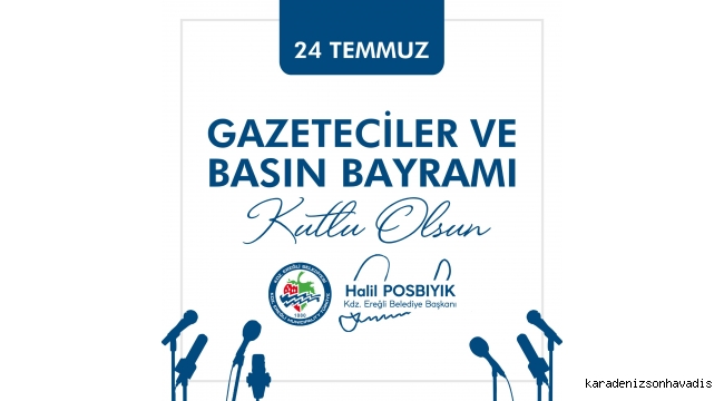 Başkan Posbıyık 24 Temmuz Gazeteciler ve Basın Bayramı'nı kutladı