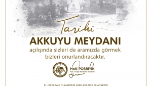 TARİHİ AKKUYU MEYDANI AÇILIYOR 