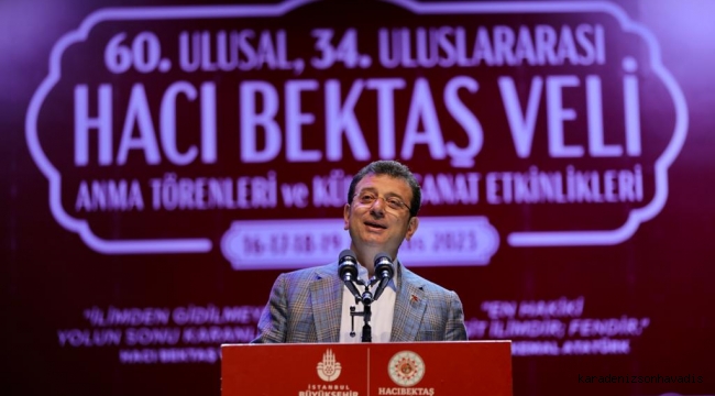 Ekrem İmamoğlu ''HACI BEKTAŞ-I VELİ ANMA TÖRENLERİNDE KONUŞTU''