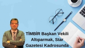 TİMBİR Başkan Vekili Altıparmak, Star Gazetesi Kadrosunda