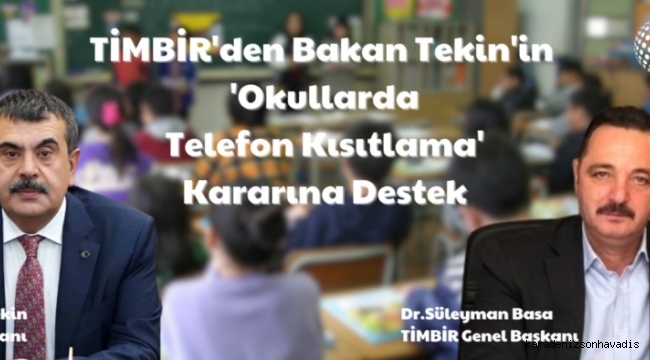 TİMBİR’den Bakan Tekin’in ‘okullarda telefon kısıtlama’ kararına tam destek