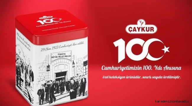 ÇAYKUR, CUMHURİYETİN 100.YILI ANISINA ÇAY ÜRETTİ