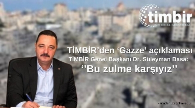 TİMBİR’den ‘Gazze’ açıklaması: Bu zulme karşıyız