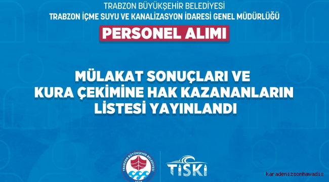 ​​​​​​​TİSKİ MÜLAKAT SONUÇLARI AÇIKLANDI 