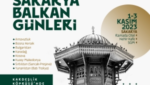 Uluslararası Sakarya Balkan Günlerinde kardeşlik köprüsü kurulacak