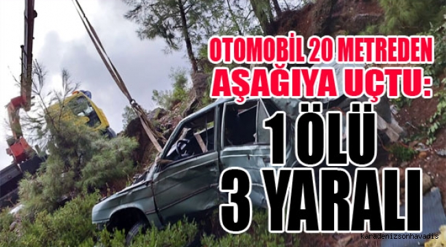 Otomobil 20 metreden aşağıya uçtu: 1 ölü 3 yaralı