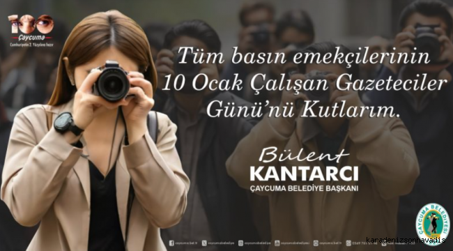 Başkan Kantarcı'dan 10 Ocak Çalışan Gazeteciler Günü mesajı