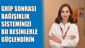 Grip sonrası bağışıklık sisteminizi bu besinlerle güçlendirin