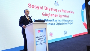 Sosyal Diyalog Yolu İle İşyeri Uyumu Güçlendirilecek