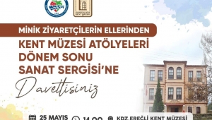 Kent Müzesi’nde dönem sonu sergisi açılacak