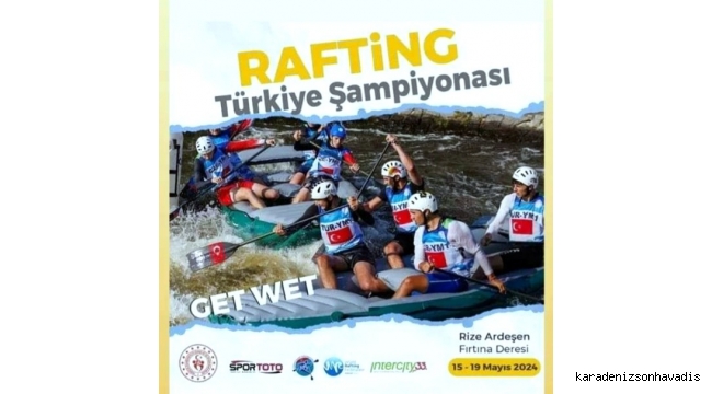 Rafting Türkiye Şampiyonası Rize'de başlıyor