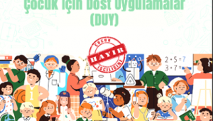 Çocuk İçin Dost Uygulamalar (DUY) ile çocukların dijital dünyası güvende