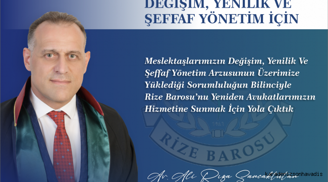 RİZE BARO BAŞKANI ADAYI SANCAKTUTAN; “DEĞİŞİM, YENİLİK VE ŞEFFAF YÖNETİM” DEDİ