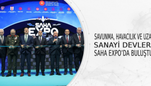 Savunma, Havacılık ve Uzay Sanayi Devleri SAHA EXPO’da buluşuyor