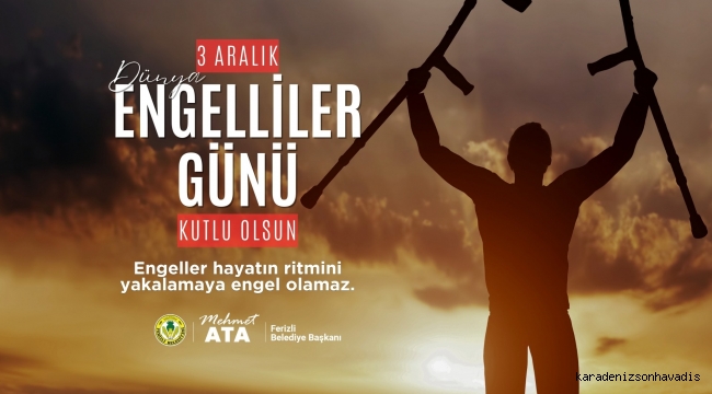 Başkan Ata’dan 3 Aralık Dünya Engelliler Günü Mesajı