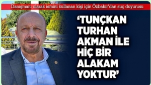 Özbakır'' ​​​​​​​Tunçkan Turhan AKMAN  isimli  şahıs ile hiç bir alakam yoktur