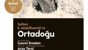 Sultan 2. Abdülhamid ve Ortadoğu OSM’de konuşulacak