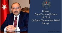 Vali İsmail USTAOĞLU “10 Ocak Çalışan Gazeteciler Gününü Kutladı ''